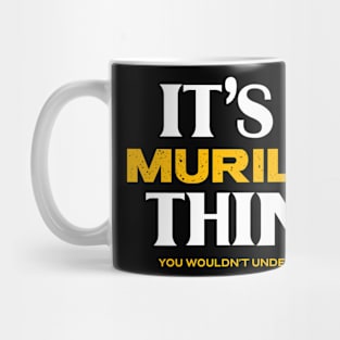 It's a Murillo Thing You Wouldn't Understand Mug